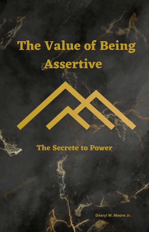 The Value of Being Assertive: The Secrete to Power Book
